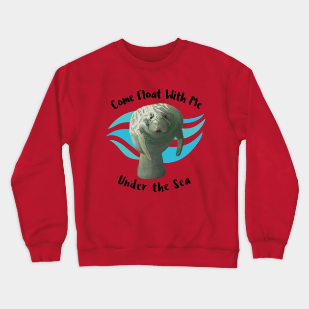 Manatee Come Float With  Me Under The Sea Crewneck Sweatshirt by ALBOYZ